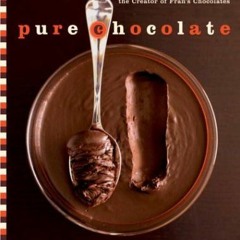 READ EPUB KINDLE PDF EBOOK Pure Chocolate: Divine Desserts and Sweets from the Creato