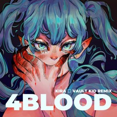 KIRA -  4BLOOD feat Hatsune Miku(Vault Kid Remix)
