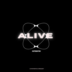 AUTOMATON - ALIVE (A Synthetic A.I project)