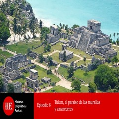 E8: Tulum, el paraíso de los amaneceres