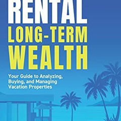 [READ] [PDF EBOOK EPUB KINDLE] Short-Term Rental, Long-Term Wealth: Your Guide to Analyzing, Buying,