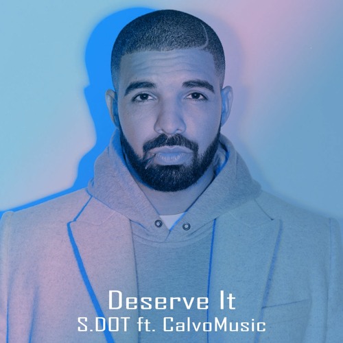 DESERVE IT Ft. CalvoMusic