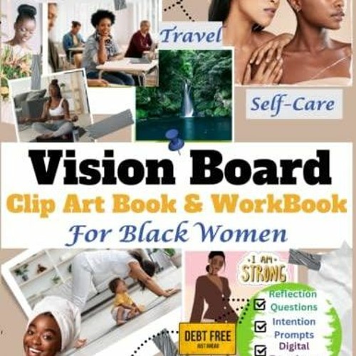 Stream episode Vision Board Clip Art Book & Workbook for Black Women:  Reflection Prompts, Affir by Joelharrison podcast