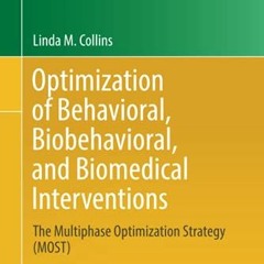 Read KINDLE 📚 Optimization of Behavioral, Biobehavioral, and Biomedical Intervention