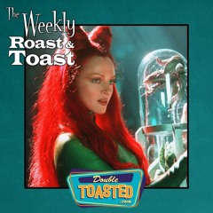 THE WEEKLY ROAST AND TOAST - 03 - 08 - 2022