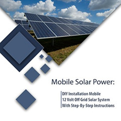 FREE PDF 📌 Mobile Solar Power: DIY Installation Mobile 12 Volt Off Grid Solar System