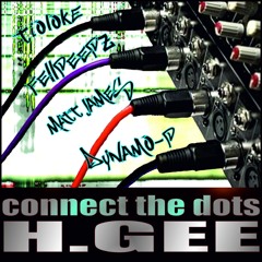 H.Gee - connect the dots feat. TIOLOKE FELLPEEPZ MATT JAMES DYNAMO-P