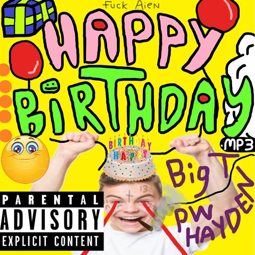 Stream Happy Birthday Mp3 Pwhayden Ft Big T By Hayden Listen Online For Free On Soundcloud