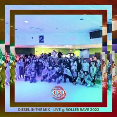Diesel In The Mix - Live @ Roller Rave 2022