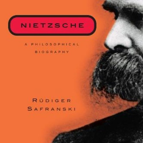 [Get] EBOOK 🗸 Nietzsche: A Philosophical Biography by  Rüdiger Safranski &  Shelley