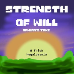 [Undertale AU: Frisk-as-Sans-tale] Strength of Will (Damian's Take)