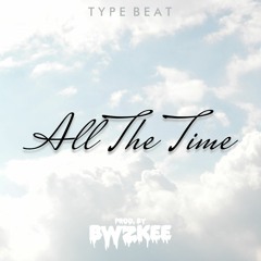 All The Time | Type Beat (prod. by BWZKEE)