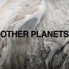 OTHER PLANETS