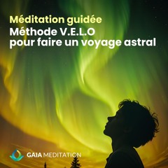 Plongez dans un Voyage Astral | Meditation Guidée (Méthode VELO)
