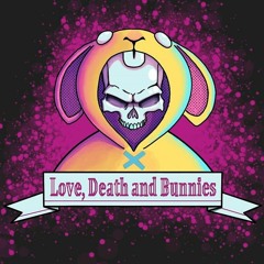 Love, death and Bunnies - (ft Minimalice)