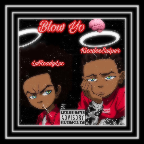 LulReadyLoc x KiccdoeSwiper Blow Yo Brains