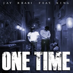 ONE TIME Ft. KING