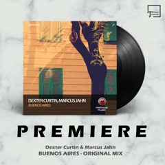 PREMIERE: Dexter Curtin & Marcus Jahn - Buenos Aires (Original Mix) [MISTIQUE MUSIC]
