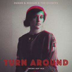 DUHAN & Miriam & The Quinces - Turn Around (Swing Hop Mix)