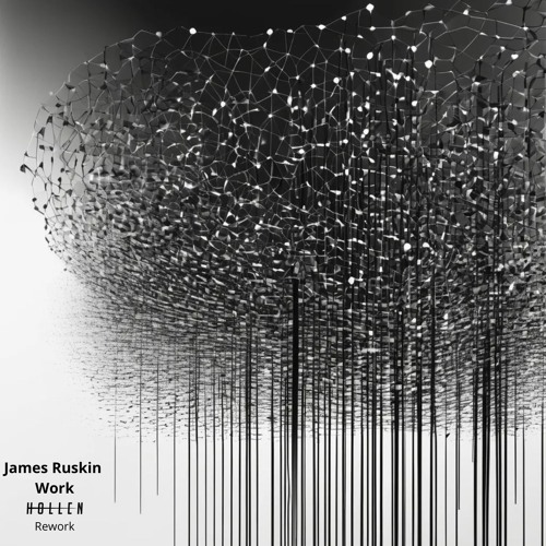 James Ruskin - Work (Hollen Rework)