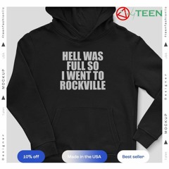 Hell was full so I went to rockville shirtHell was full so I went to rockville shirt