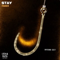 Stay - Fisher, (Hvychkn Reboot)