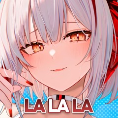 Nightcore - La La La