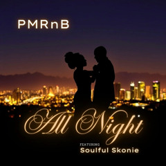 All Night (feat. Soulful Skonie)