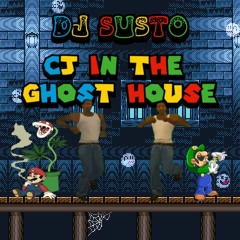 DJ SUSTO - CJ IN THE GHOST HOUSE