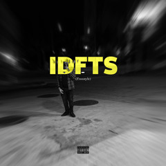 IDFTS (freestyle) ft.P3(produced by Dxntemadeit)