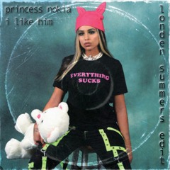 Princess Nokia - I Like Him (Londen Summers Edit)