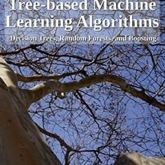 [VIEW] EBOOK EPUB KINDLE PDF Tree-based Machine Learning Algorithms: Decision Trees,