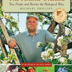 [Read] EPUB 📁 The Holistic Orchard: Tree Fruits and Berries the Biological Way by  M