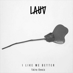 Lauv - I Like Me Better (Shiro Remix)