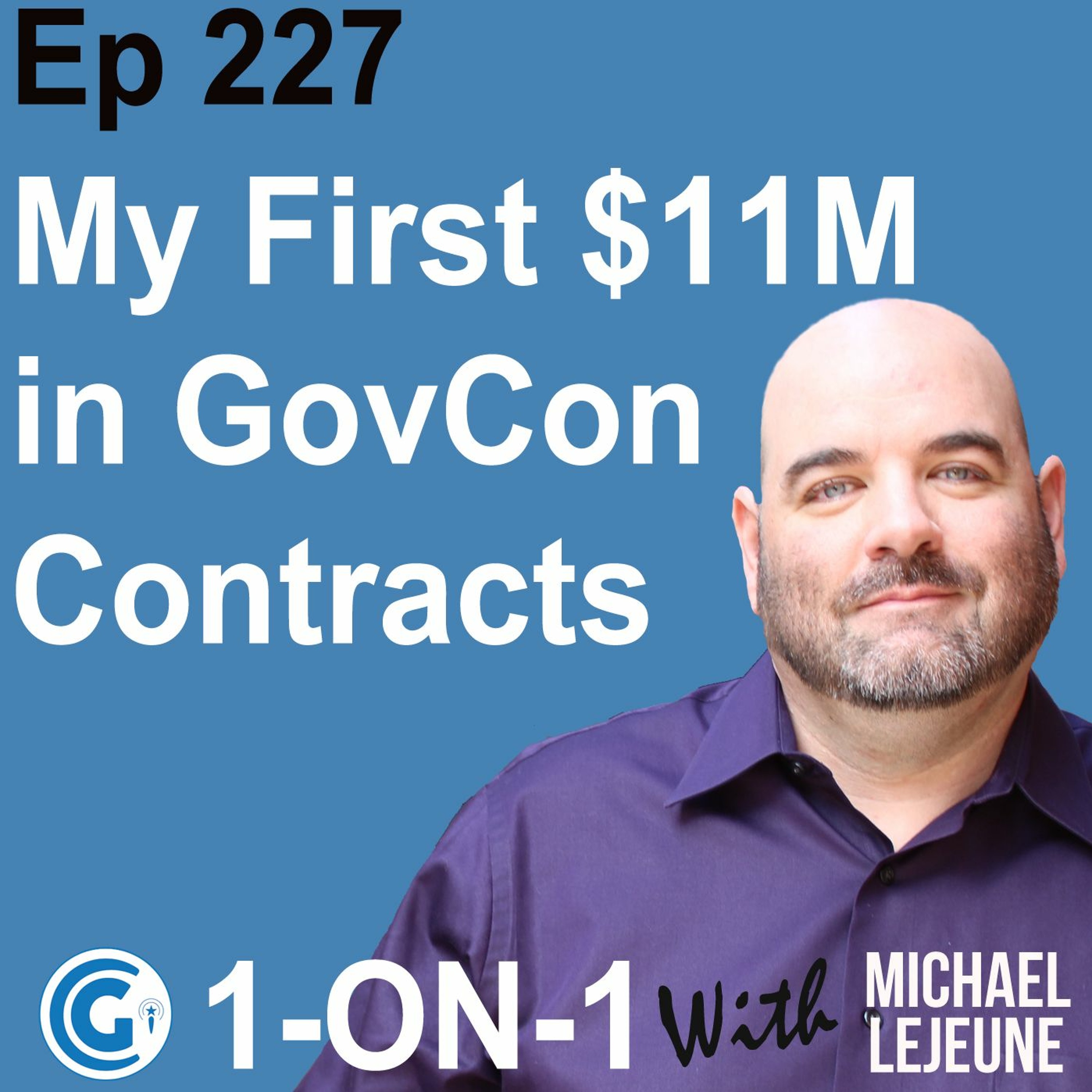 Ep 227 - My First $11M in Government Contracts