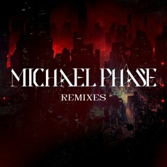 Michael Phase - Remixes