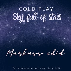 Coldplay - Sky Full Of Stars (Markuss Edit)