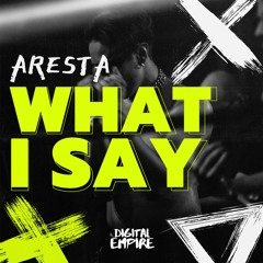 Aresta - What I Say [OUT NOW]