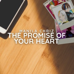 Manila ChriZ - The Promise of Your Heart