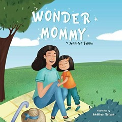 ACCESS EPUB ✉️ Wonder Mommy! by  Jennifer Senne &  Andreea Balcan EBOOK EPUB KINDLE P