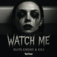 Elite Enemy & Kili - Watch me (Radio edit)