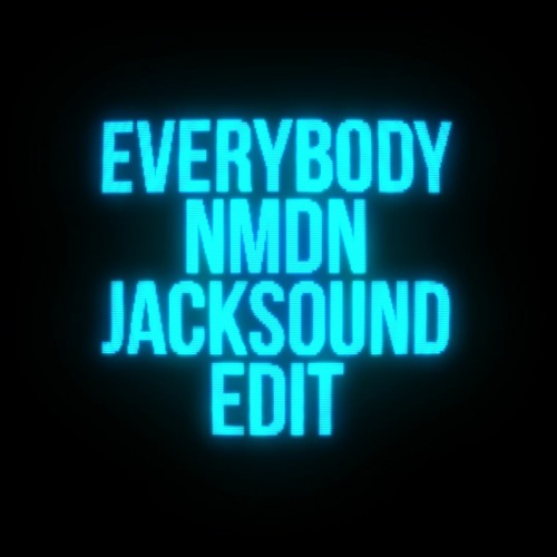 Everybody  (NMDN & JACKSOUND EDIT)