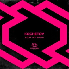 KOCHETOV - Lost My Mind