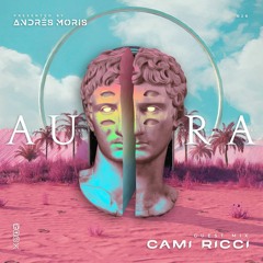 Aura 028 Guest Mix By Cami Ricci