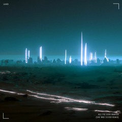 LAIKD - All I've Ever Wanted (She Was Silver Remix)