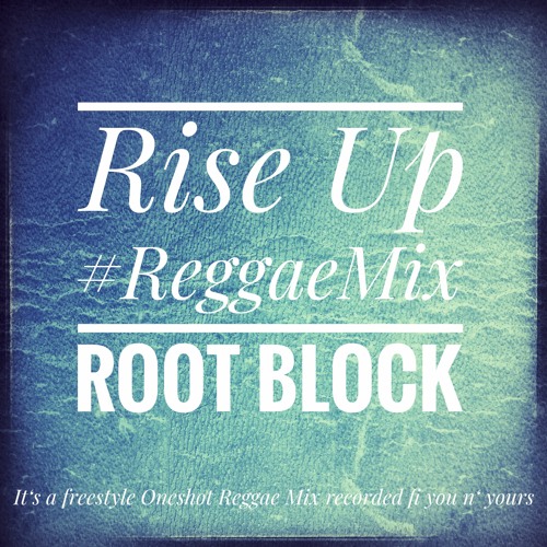 Rise Up #ReggaeMix (Freestyle Oneshot Mix)