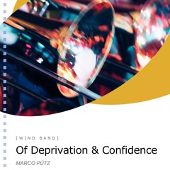 Of Deprivation & Confidence / Marco Pütz - Wind Band