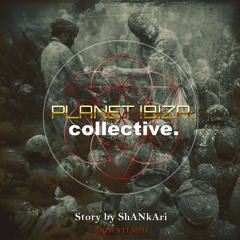 Planet Ibiza Collective - Story by ShANkAri
