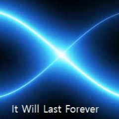 It Will Last Forever