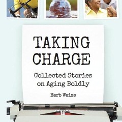 Free read✔ Taking Charge: Collected Stories on Aging Boldly